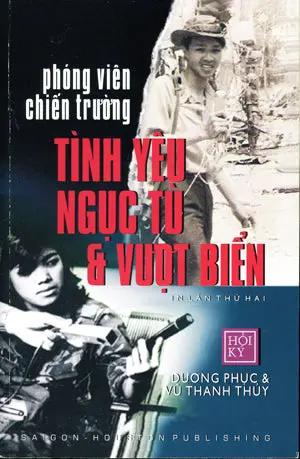 Phóng Viên Chiến Trường Tình Yêu Ngục Tù Và Vượt Biển (Hồi Ký) . SaiGon - Houston