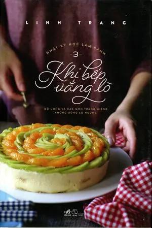 Nhật Ký Học Làm Bánh Tập 3 Khi Bếp Vắng Lò (In Trên Giấy Láng, Nhiều Hình Ảnh Màu, Bìa Cứng) . Thế Giới (Nhã Nam)