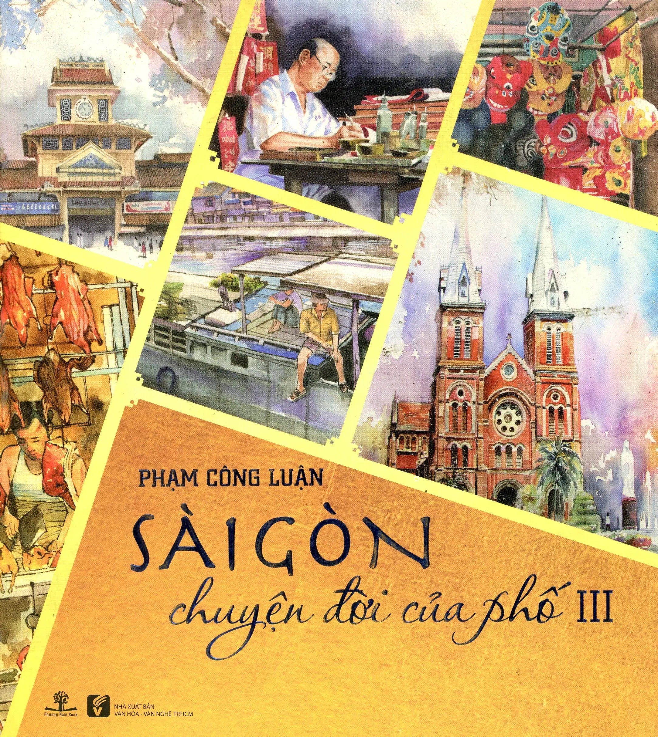Sài Gòn Chuyện Đời Của Phố - Tập 3 (In Trên Giấy Láng, Nhiều Hình Ảnh Màu, Khổ Lớn) Sài Gòn Xưa VH Văn Nghệ (Ph.Nam)