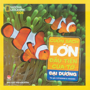 Cuốn Sách Đầu Tiên Của Tớ - Đại Dương (Bìa Cứng) (Cuốn Sách Lớn Đầu Tiên Của Tớ - Đại Dương) Kim Đồng