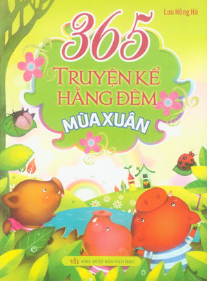 365 Chuyện Kể Hằng Đêm - Mùa Xuân (365 Truyện Kể Hằng Đêm Mùa Xuân) . Văn Học (M.Long)