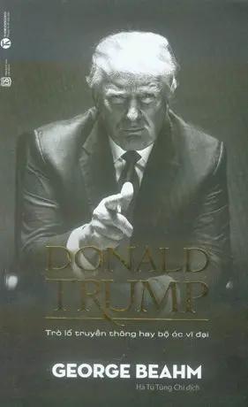Donald Trump Trò Lố Truyền Thông Hay Bộ Óc Vĩ Đại / Trump Talk: Donald Trump In His Own Words Lao Động (Thaiha)