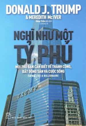 Nghĩ Như Một Tỷ Phú / Think Like A Billionaire (Donald J. Trump, Meredith McIver) . Trẻ