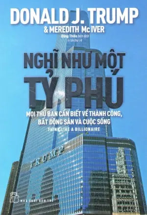 Nghĩ Như Một Tỷ Phú / Think Like A Billionaire (Donald J. Trump, Meredith McIver) . Trẻ