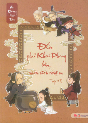 Đến Phủ Khai Phong Làm Nhân Viên Công Vụ - Tập 4A + 4B . Lao Động (Bachviet)