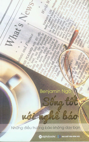 Sống Tốt Với Nghề Báo (Ký Sự Phóng Sự) (Làm Báo) . Hồng Đức (Alpha)