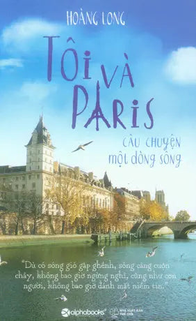 Tôi Và Paris - Câu Chuyện Một Dòng Sông Thế Giới (Alpha)