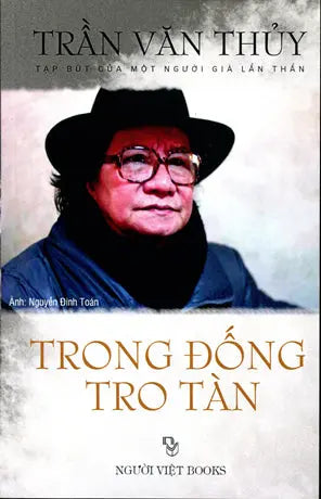 Trong Đống Tro Tàn (Tạp Bút Của Một Người Già Lẩn Thẩn) Người Việt