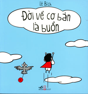 Đời Về Cơ Bản Là Buồn Cười (Tản Văn) . Hội Nhà Văn (Nhã Nam)