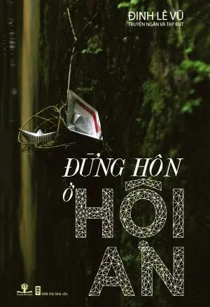 Đừng Hôn Ở Hội An (Tản Văn) . Hà Nội (Ph.Nam)