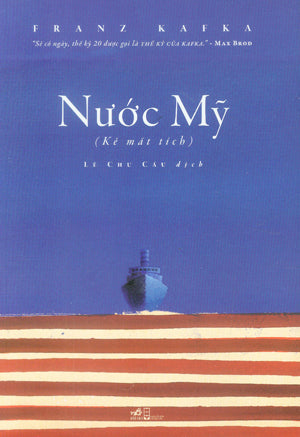 Nước Mỹ (Kẻ Mất Tích) / Amerika (Der Verschollene) Hội Nhà Văn (Nhã Nam)