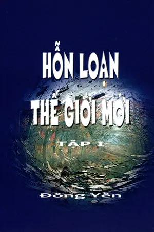 Hỗn Loạn Thế Giới Mới Tập 1 . HẾT . Đông Yên Lương Tấn Lực