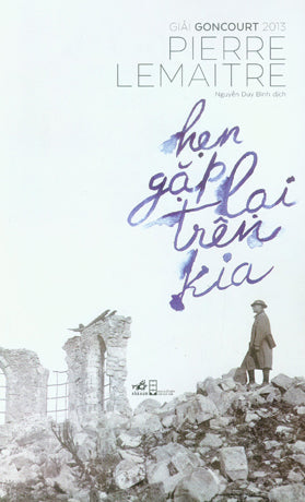 Hẹn Gặp Lại Trên Kia / Au Revoir La-haut Hội Nhà Văn (Nhã Nam)