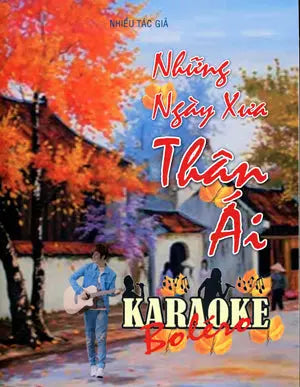 Những Ngày Xưa Thân Ái (Sách Nhạc Karaoke Tình Khúc Bolero) . NT Printing