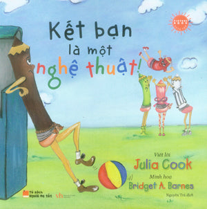 Tủ Sách Người Mẹ Tốt - Kết Bạn Là Một Nghệ Thuật! / Making Friends Is An Art! (Song Ngữ Anh Việt) (Giấy Đẹp, Hình Ảnh Màu Minh Họa) . Văn Học (Q.Văn)
