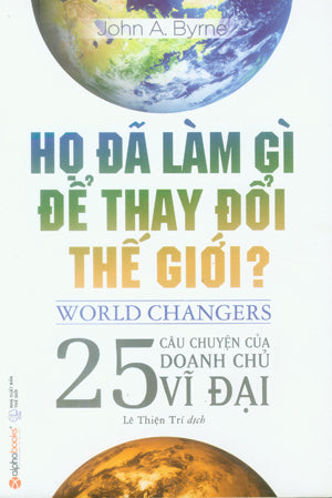 Họ Đã Làm Gì Để Thay Đổi Thế Giới ? / World Changers Thế Giới (Alpha)