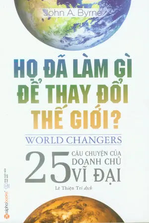 Họ Đã Làm Gì Để Thay Đổi Thế Giới ? / World Changers Thế Giới (Alpha)