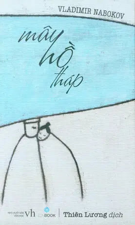 Mây Hồ Tháp / Collected Stories (Mây, Hồ, Tháp) Văn Học (Ph.Nam)