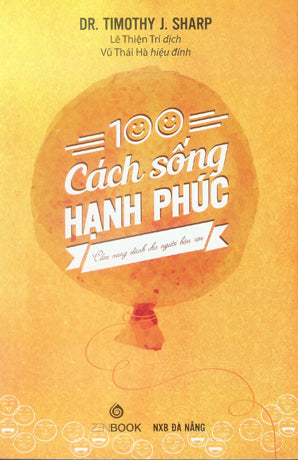 100 Cách Sống Hạnh Phúc - Cẩm Nang Cho Người Bận Rộn / 100 Ways To Happiness - A Guide For Busy People . Đà Nẵng (ZenBook)