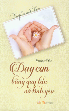 Dạy Con Bằng Quy Tắc Và Tình Yêu / Discipline And Love Hồng Đức (V.Lang)