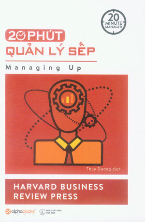 20 Phút Quản Lý Sếp / 20 Minute Manager: Managing Up . Thế Giới (Alpha)