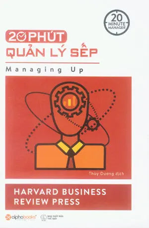 20 Phút Quản Lý Sếp / 20 Minute Manager: Managing Up . Thế Giới (Alpha)