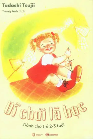 Vì Chơi Là Học (Dành Cho Trẻ 2-3 Tuổi) Lao Động (Thaiha)