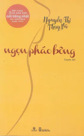 Ngọn Pháo Bông (Truyện Dài Nguyễn Thị Thụy Vũ) Hội Nhà Văn (Ph.Nam)