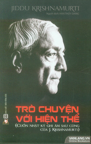 Trò Chuyện Với Hiện Thể (Cuốn Nhật Ký Ghi Âm Sau Cùng Của J. Krishnamurti) / Krishnamurti To Himself - His Last Journal Hồng Đức (V.Lang)