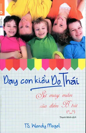 Dạy Con Kiểu Do Thái Sự May Mắn Của Điểm B Trừ/ The Blessing Of a B Minus: Using Jewish Teachings To Raise Resilient Teenagers Lao Động XH (Thaiha)