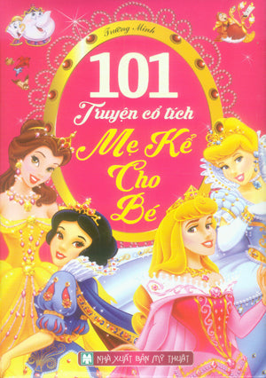 101 Truyện Cổ Tích Mẹ Kể Cho Bé (Bìa Cứng, Hình Ảnh Màu) Mỹ Thuật (M.Thắng)