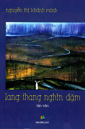 Lang Thang Nghìn Dặm (Tản Văn) (Lang Thang Ngàn Dặm) . Sống XB 2017