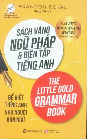 Sách Vàng Ngữ Pháp Và Biên Tập Tiếng Anh (Để Viết Tiếng Anh Như Người Bản Ngữ) / The Little Gold Grammar Book . KHXH (Alpha)