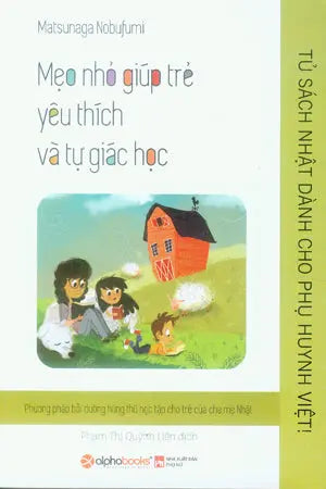 Mẹo Nhỏ Giúp Trẻ Yêu Thích Và Tự Giác Học . Phụ Nữ (Alpha)