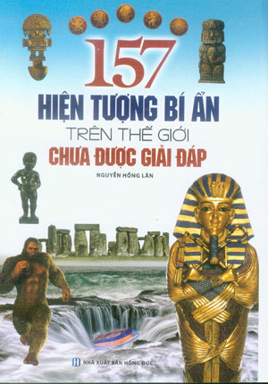 157 Hiện Tượng Bí Ẩn Trên Thế Giới Chưa Được Giải Đáp Hồng Đức (M.Thắng)