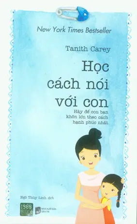 Học Cách Nói Với Con - Hãy Để Con Bạn Khôn Lớn Theo Cách Hạnh Phúc Nhất Dân Trí (1980Books)