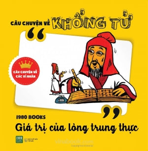 Giá Trị Của Lòng Trung Thực - Câu Chuyện Về Khổng Tử NXB Thế giới