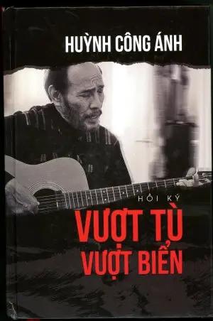 Vượt Tù Vượt Biển Hồi Ký / Escape To Freedom From Prison Break To Braving Perilous Seas Memoir Of A Political Prisoner (Song Ngữ Anh Việt - Bilingual English Vietnamese) tù cải tạo . Tác Giả / by the Author