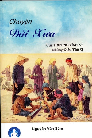 Chuyện Đời Xưa Của Trương Vĩnh Ký Những Điều Thú Vị . GIO VIET (cao thom)