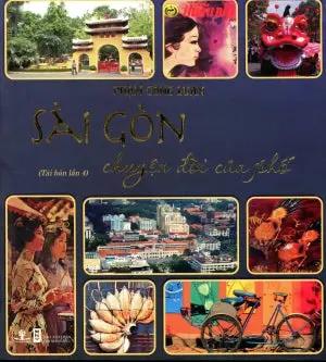 Sài Gòn Chuyện Đời Của Phố - Tập 1 (Có Nhiều Hình Màu, In Trên Giấy Láng, Khổ Lớn) Sài Gòn Xưa Hội Nhà Văn (Ph.Nam)