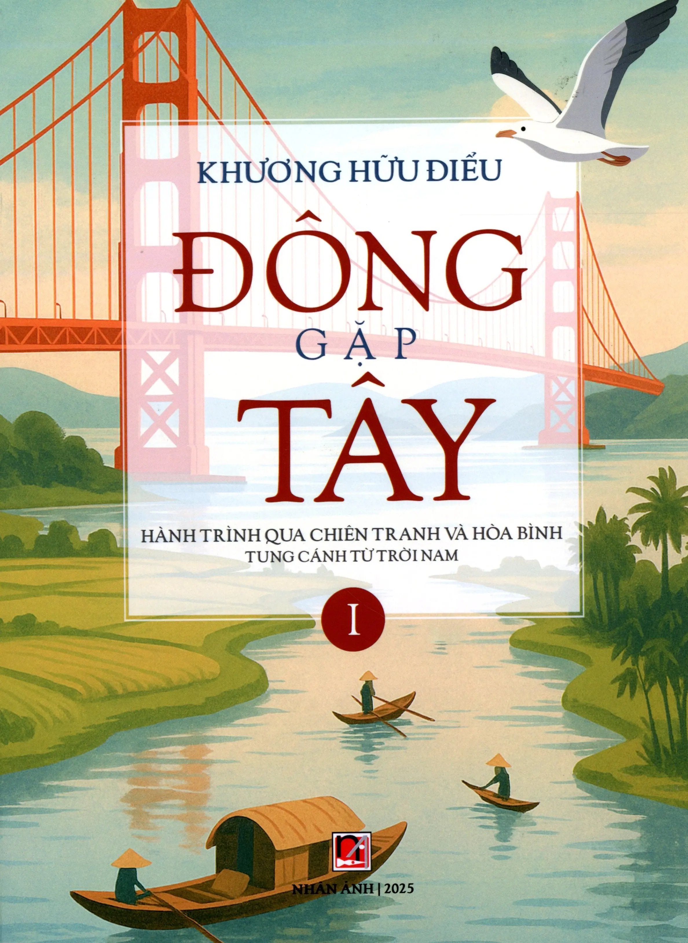 Đông Gặp Tây - Hành Trình Qua Chiến Tranh Và Hòa Bình Tung Cánh Từ Trời Nam/ East Meets West (Bộ 2 Tập, Nhiều Hình Ảnh Trắng Đen) .