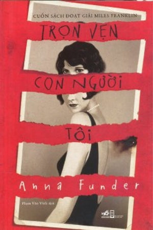 Trọn Vẹn Con Người Tôi (Cuốn Sách Đoạt Giải Miles Franklin) / All That I Am . Hội Nhà Văn (Nhã Nam)