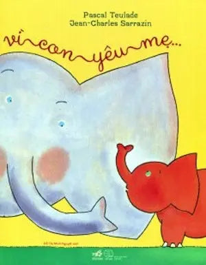 Vì Con Yêu Mẹ ... (Hình Ảnh Màu) Thế Giới (Nhã Nam)