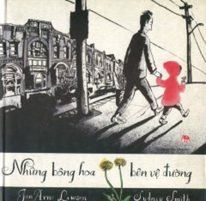 Những Bông Hoa Bên Vệ Đường. / Sidewalk Flowers (Bìa Cứng) (Hình Ảnh Màu). Kim Đồng