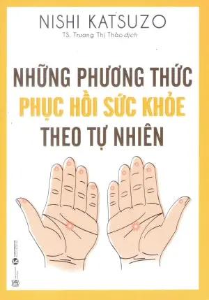 Những Phương Thức Phục Hồi Sức Khỏe Theo Tự Nhiên Lao Động (Thaiha)