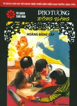 Pho Tượng Rồng Vàng - Tủ Sách Tuổi Hoa (Tủ Sách Làm Say Mê Hàng Triệu Thiếu Niên Miền Nam Trước Năm 1975) . Phương Đông (Ph.Nam)