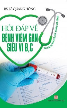 Hỏi Đáp Về Bệnh Viêm Gan Siêu Vi B, C (Tủ Sách Bảo Vệ Sức Khỏe Gia Đình) Hà Nội (Vinabook)