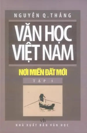 Văn Học Việt Nam - Nơi Miền Đất Mới - Tập 1 (Bìa Cứng) Văn Học (Th.Lâm)