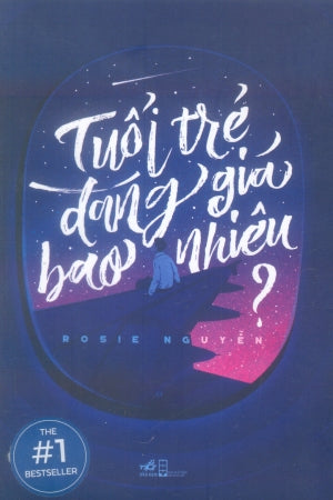 Tuổi Trẻ Đáng Giá Bao Nhiêu ? . Hội Nhà Văn (Nhã Nam)