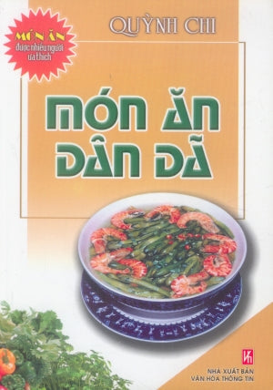Món Ăn Được Nhiều Người Ưa Thích - Món Ăn Dân Dã (Hình Màu, Giấy Láng) . VH Thông Tin (V.Thư)